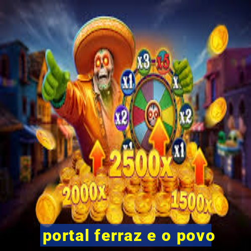 portal ferraz e o povo